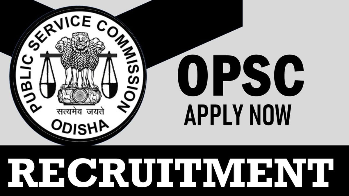 Odisha Public Service Commission Recruitment 2024: Check Posts, Salary, Qualifications, Selection Process and How to Apply