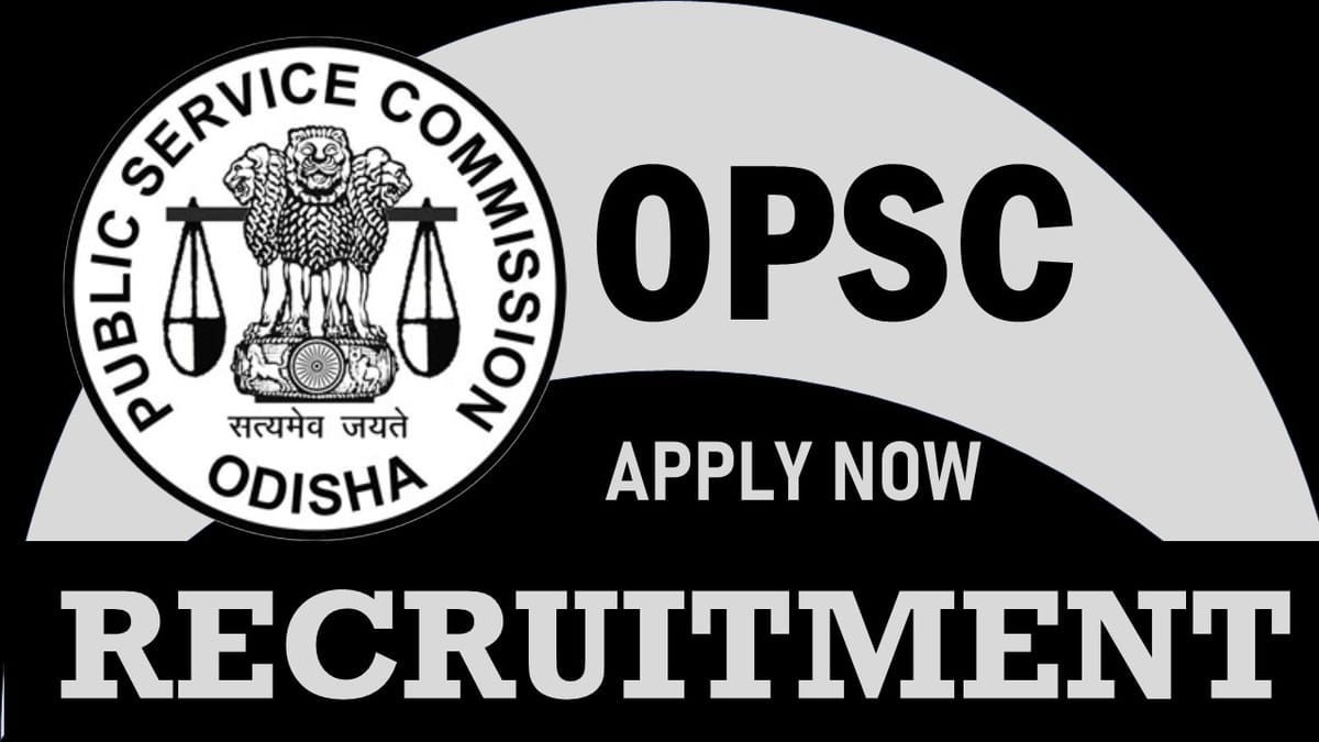 Odisha Public Service Commission Recruitment 2024: Monthly Salary Upto Rs. 44,000+, Know Post, Qualification, Age, and How to Apply
