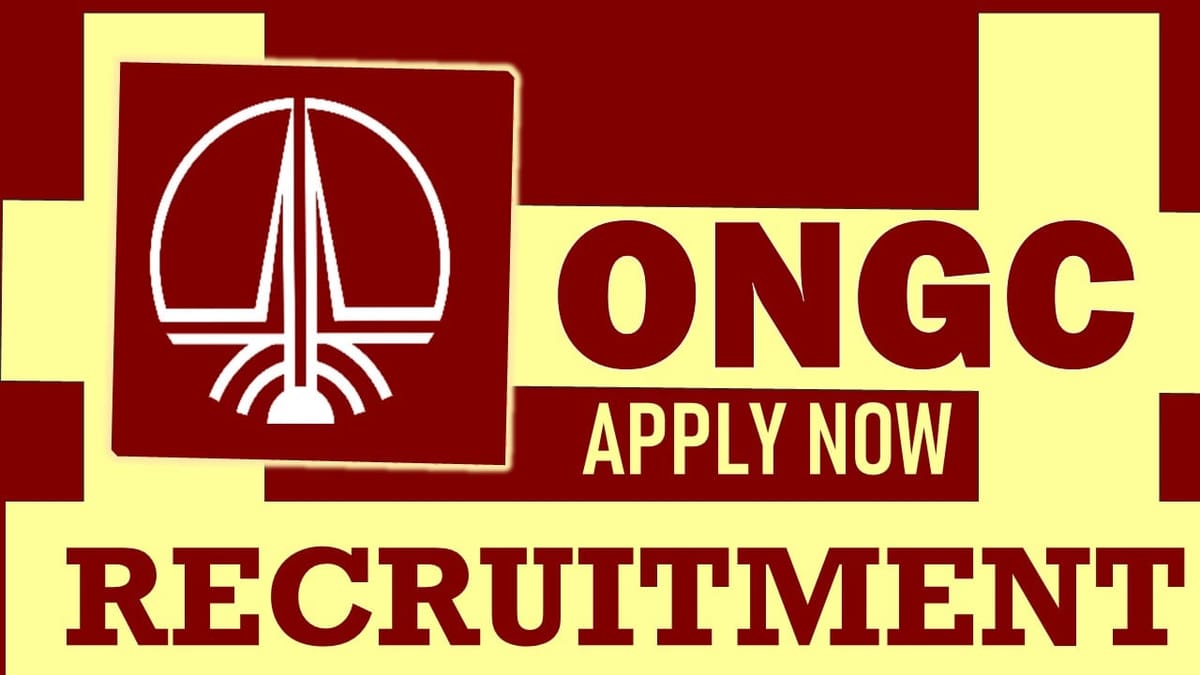 ONGC Recruitment 2024: Monthly Salary Up to 220000, Check Posts, Qualification and How to Apply