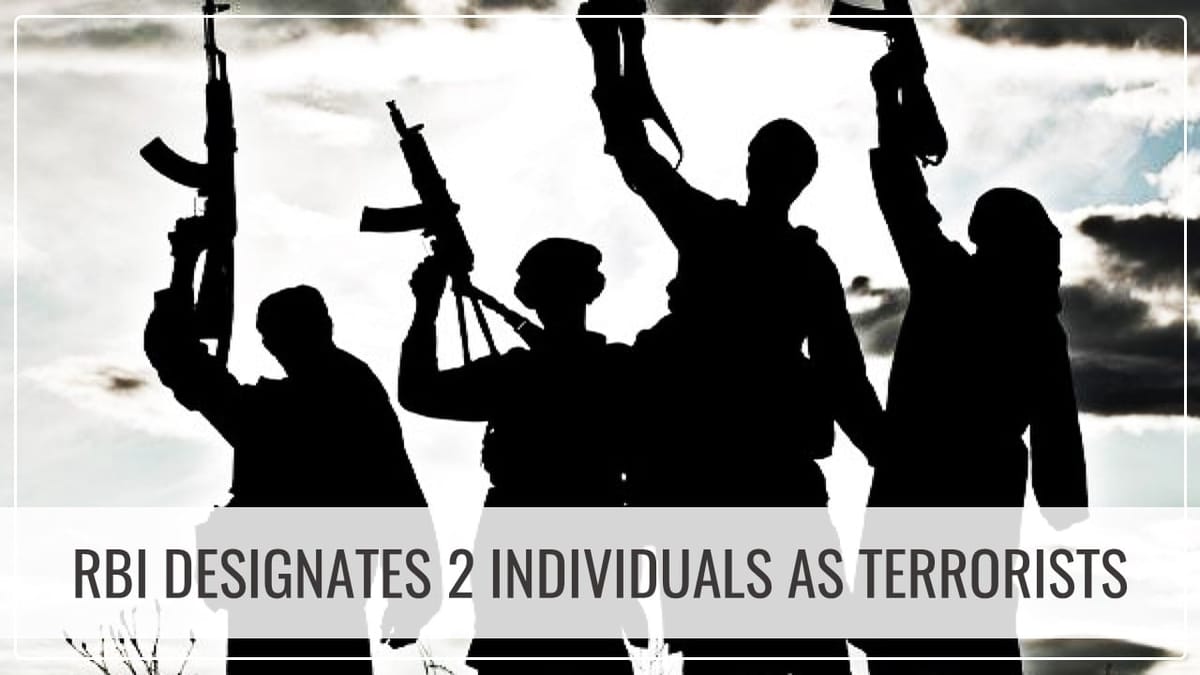 RBI designates 2 individuals as ‘Terrorists’ [Read Notification]