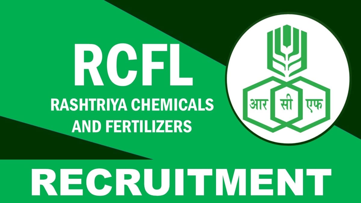 RCF Recruitment 2024: New Notification Out,Check Posts, Qualification, Salary and How to Apply