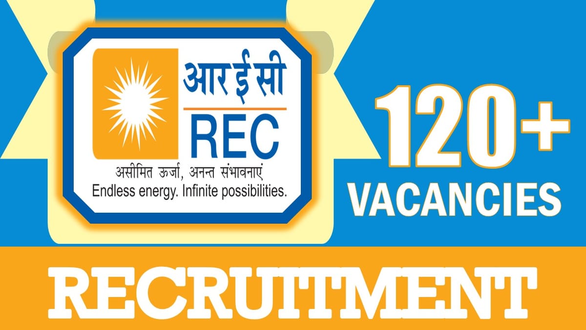 REC Recruitment 2024: New Notification Out for 120+ Vacancies, Check Positions, Qualification, Age, Selection Procedure and How to Apply