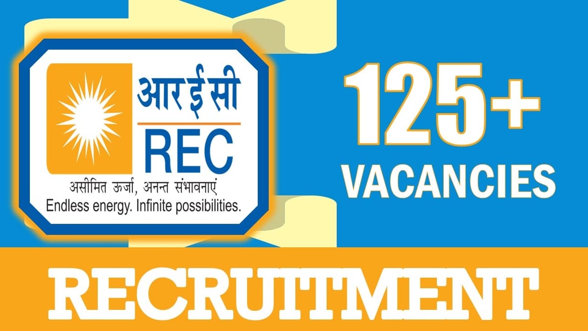 REC Recruitment 2024: Notification Out for 125+ Vacancies, Salary Up to 280000, Check Posts, Qualification and How to Apply