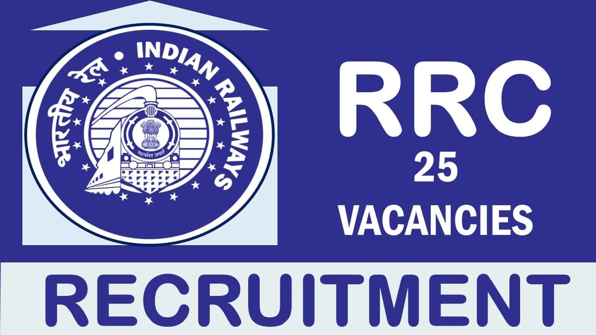RRC Recruitment 2024: Notification Out for 25 Vacancies, Check Posts, Qualification and How to Apply
