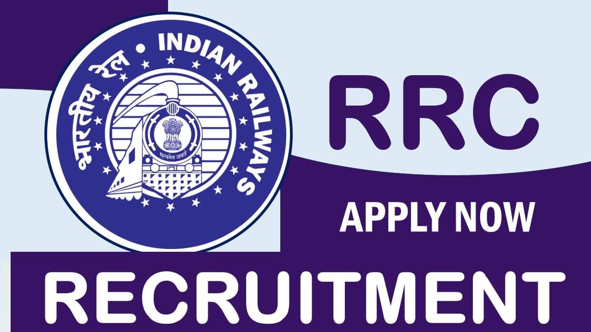 RRC Recruitment 2024: New Notification Out, Check Posts, Vacancies, Age, Salary, Selection Process and How to Apply