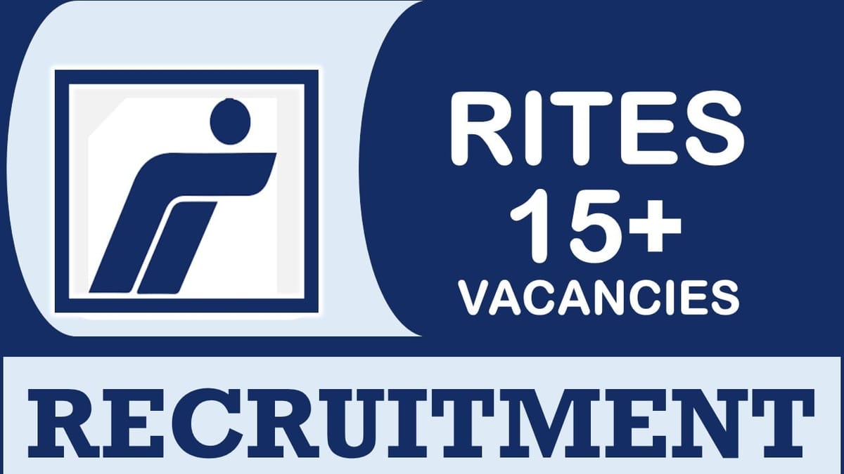 RITES Recruitment 2024: Notification Out for 15+ Vacancies, Check Posts, Tenure, Experience, Qualifications, Documents and How to Apply