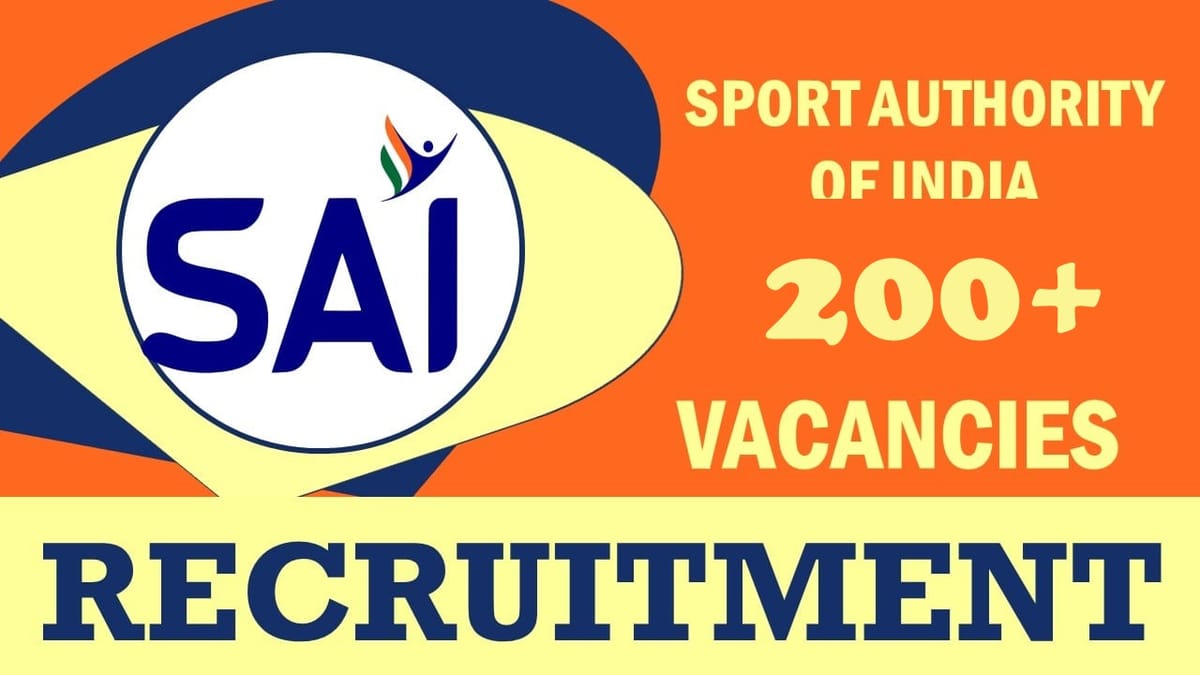 SAI Recruitment 2024: Notification Out for 200+ Vacancies, Check Post, Salary, Eligibility Criteria, Age and How to Apply
