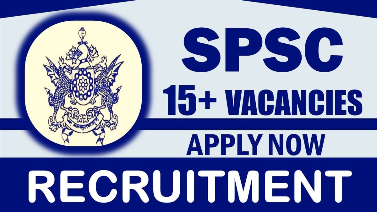SPSC Recruitment 2024: Check Vacancies, Post, Age, Qualification, Salary and Application Procedure