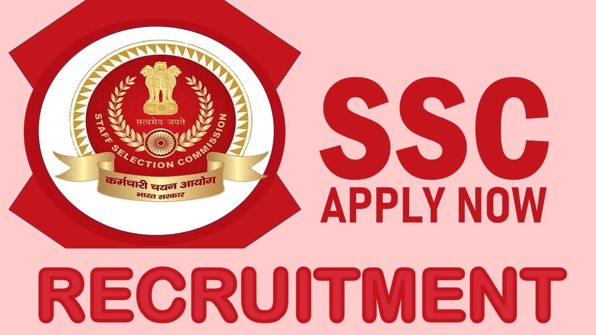 SSC Recruitment 2024: Check Post, Eligibility, Vacancy and How to Apply