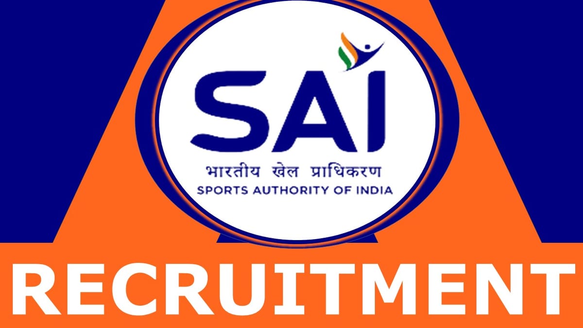 SAI Recruitment 2024: Notification Out, Check Post, Vacancy, Age, and How to Apply