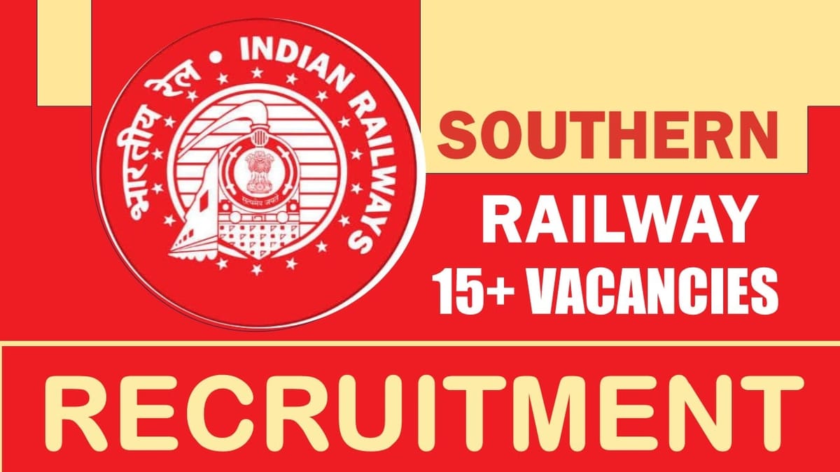 Southern Railway Recruitment 2024: 15+ New Notification Out, Check Post, Qualification, Pay Scale and Applying Procedure