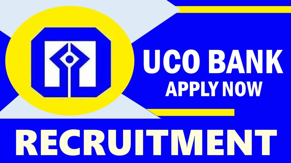 UCO Bank Recruitment 2024: Check Posts, Salary, Age, Qualification, Selection Process and Applying Procedure