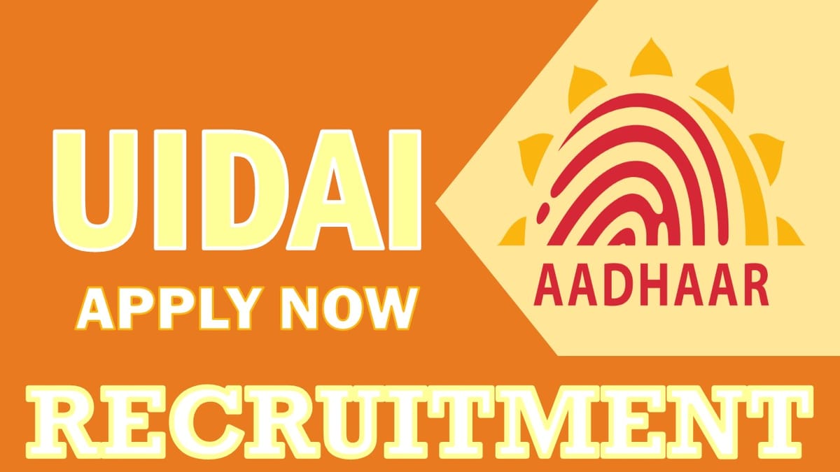 UIDAI Recruitment 2024: New Notification Out for Various Posts, Check Posts, Vacancies, Eligibility, Age and Other Vital Information