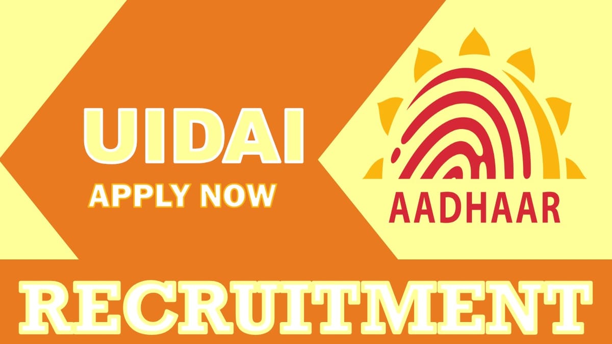 UIDAI Recruitment 2024: New Opportunity Out, Check Position, Eligibility Criteria, Age, Pay Scale and Applying Procedure