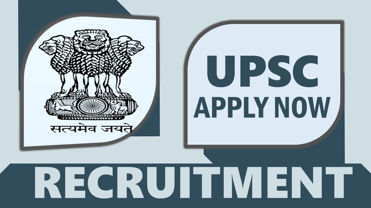 UPSC Recruitment 2024: Pay Scale Upto 112400, Check Post, Vacancy, and How to Apply