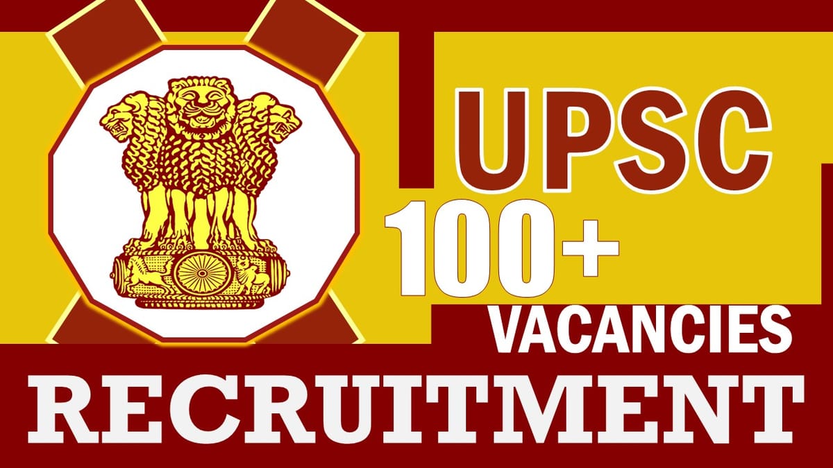 UPSC Recruitment 2024: New Opportunity Out for 100+ Vacancies, Check Post, Qualification, and Other Details