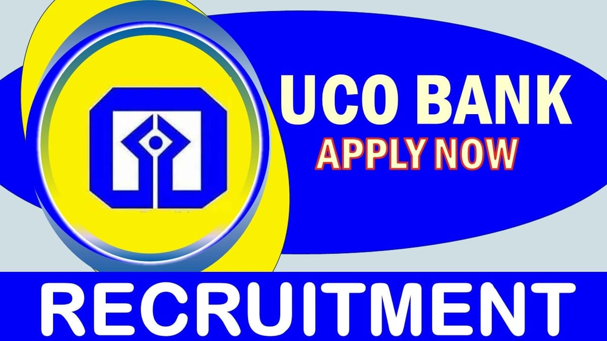 UCO Bank Recruitment 2024: Check Vacancies, Posts, Age, Qualification, Salary and Application Procedure