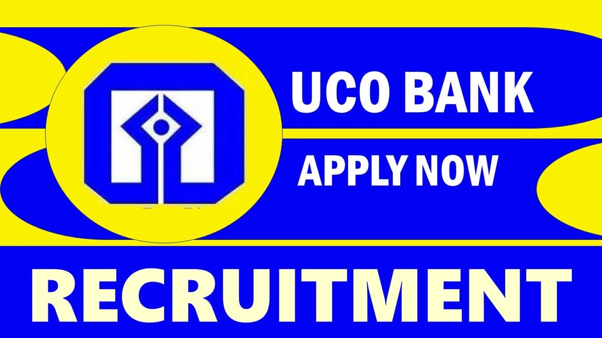 UCO Bank Recruitment 2024: Notification Out, Check Posts, Qualification, Salary and Application Procedure