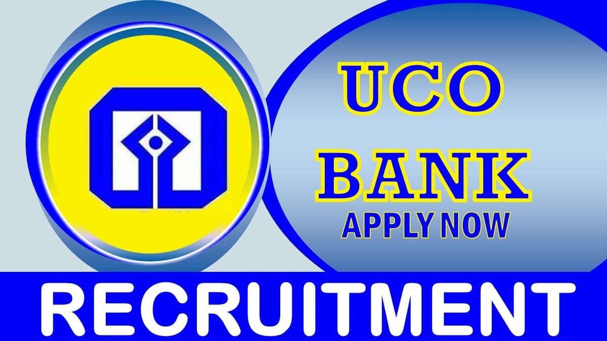 UCO Bank Recruitment 2024: Check Vacancies, Posts, Age, Qualification, Salary and Other Vital Details