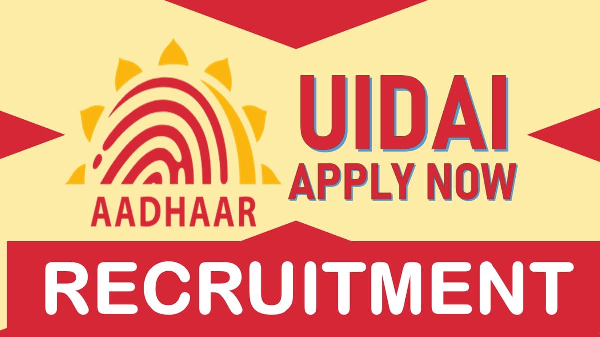 UIDAI Recruitment 2024: Check Vacancies, Posts, Age, Qualification, Salary and Application Procedure