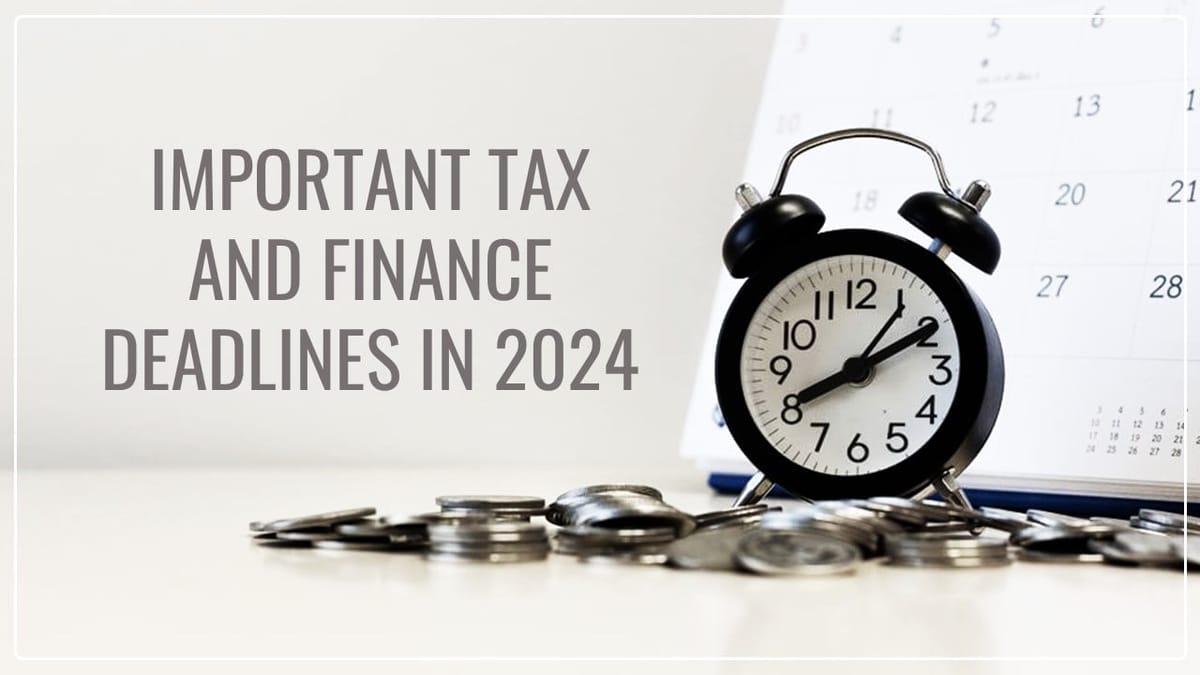 Upcoming Important Tax and Finance Deadlines in 2024