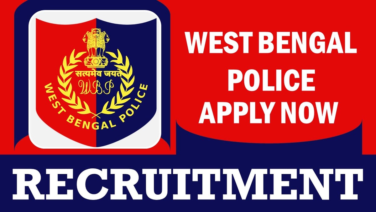 West Bengal Police Recruitment 2024: Notification Out, Check Posts, Qualification and Other Details