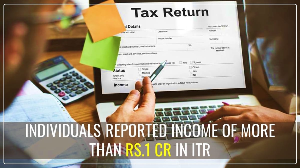 2,16,217 Individuals reported income of more than Rs.1 Cr in ITR