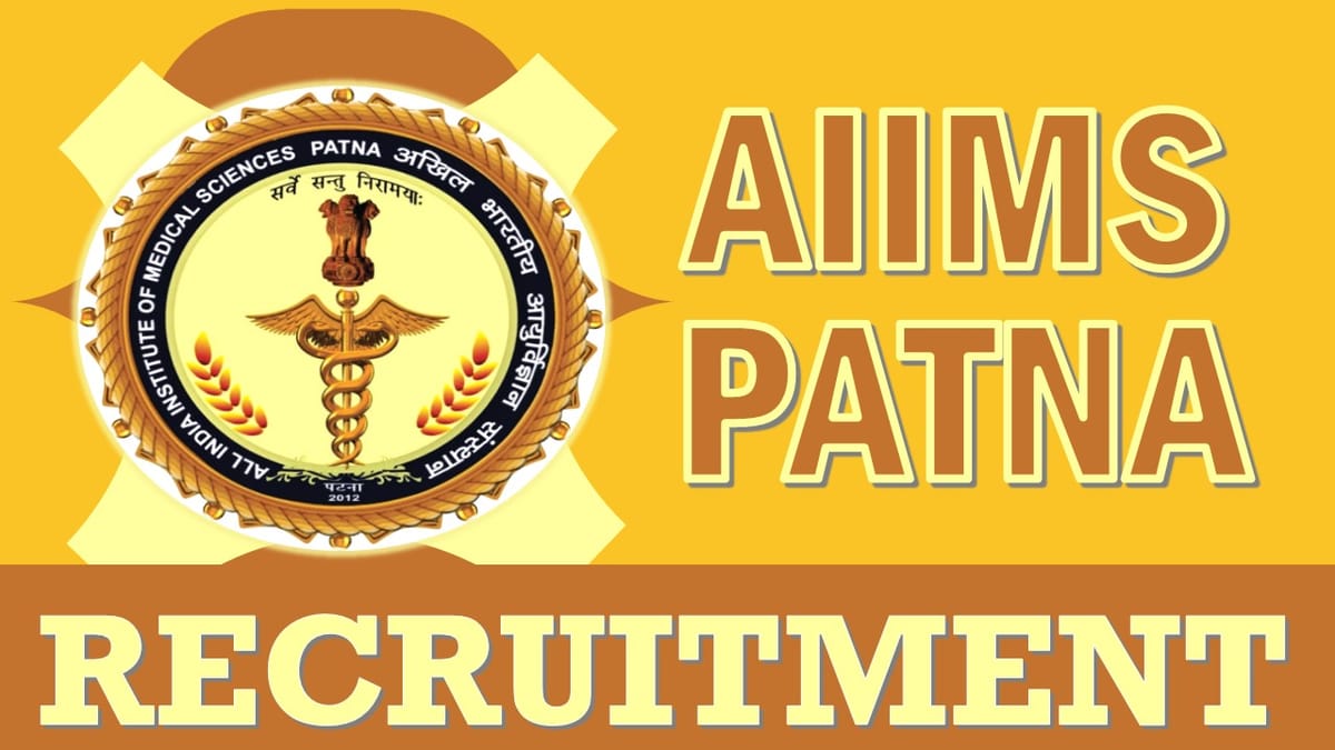 AIIMS Patna Recruitment 2024: Notification Out, Check Post, Salary, Age, Qualification and How to Apply