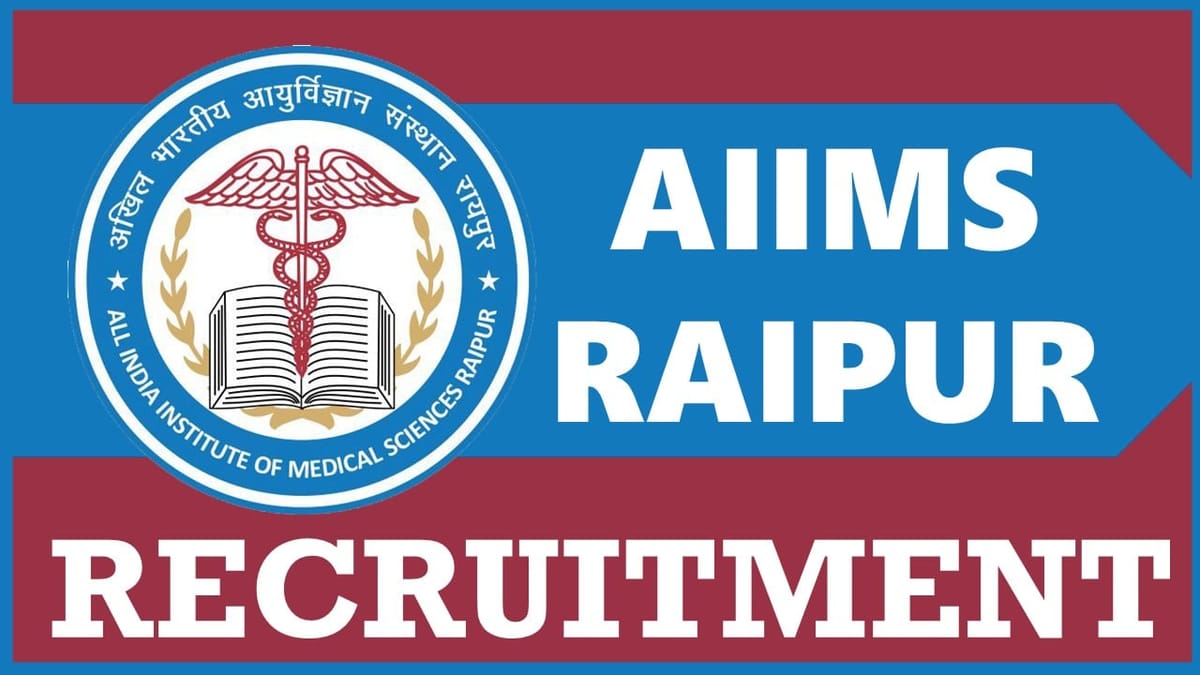 AIIMS Raipur Recruitment 2024: Salary upto 66080 Per Month, Check Post, Vacancy, and  Other Details