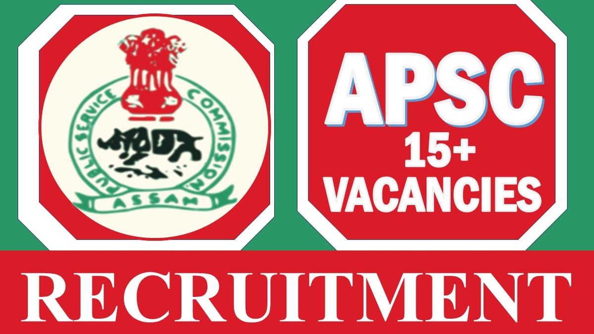 APSC Recruitment 2024: Monthly Salary Upto 110000, Check Posts, Qualification, and How to Apply