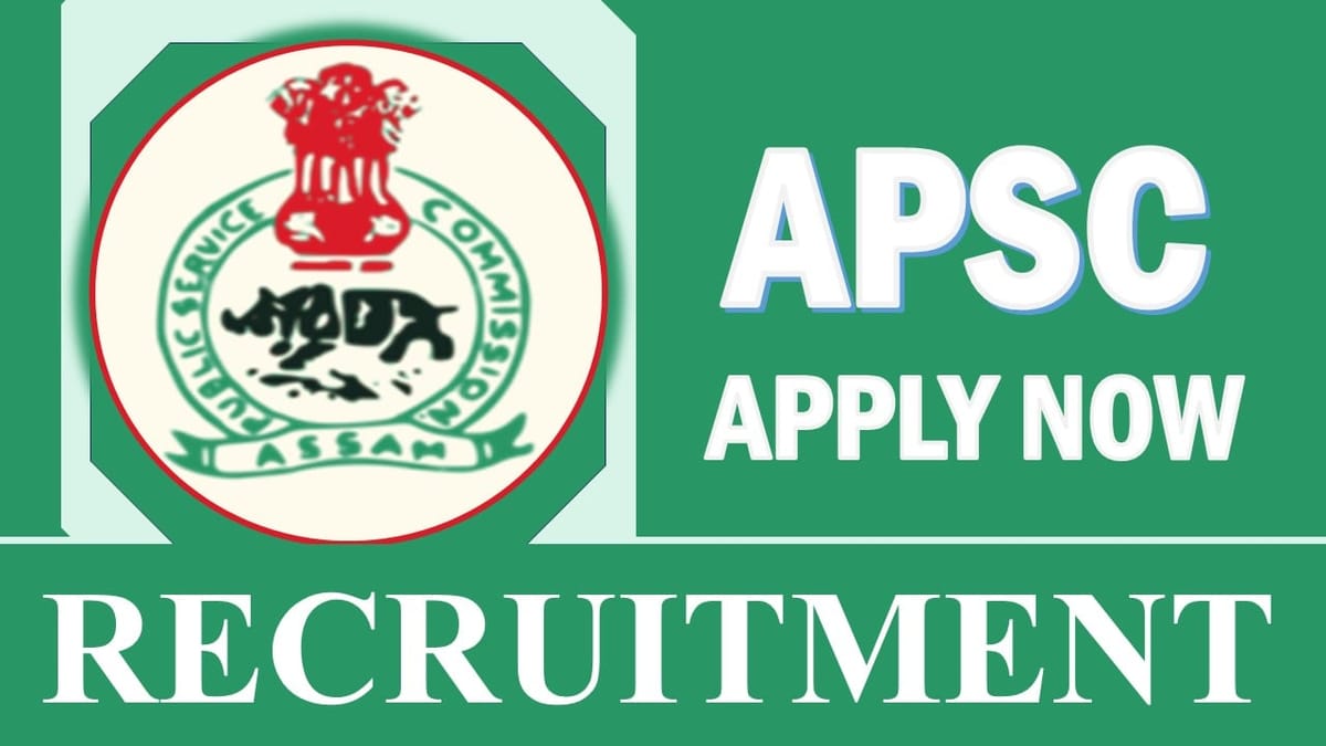 APSC Recruitment 2024: Salary Up to 97000 Per Month, Check Vacancies, Post, Age, Qualification and Application Procedure