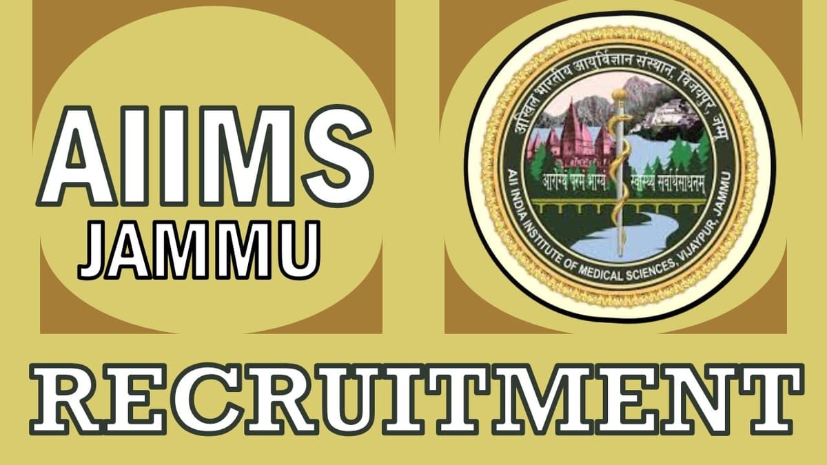 AIIMS Jammu Recruitment 2024: Monthly Salary Up to 200000, Check Post, Age Limit, Selection Process and How to Apply