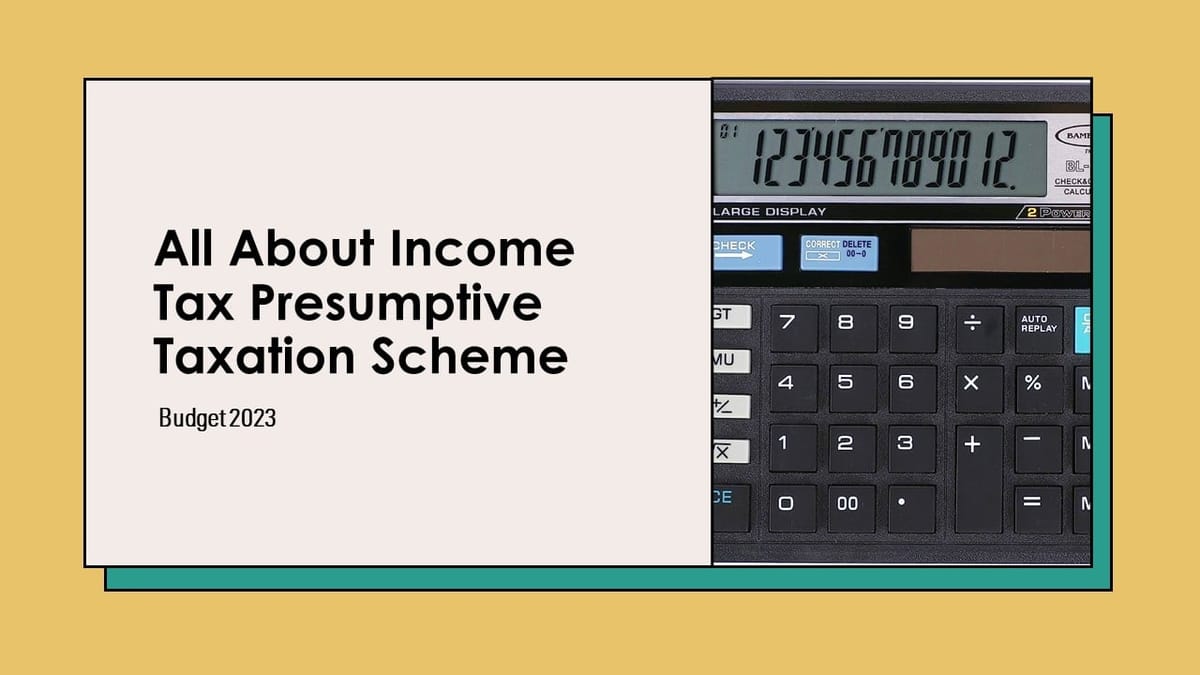 All About New Limits of Income Tax Presumptive Taxation Scheme For Section 44AD