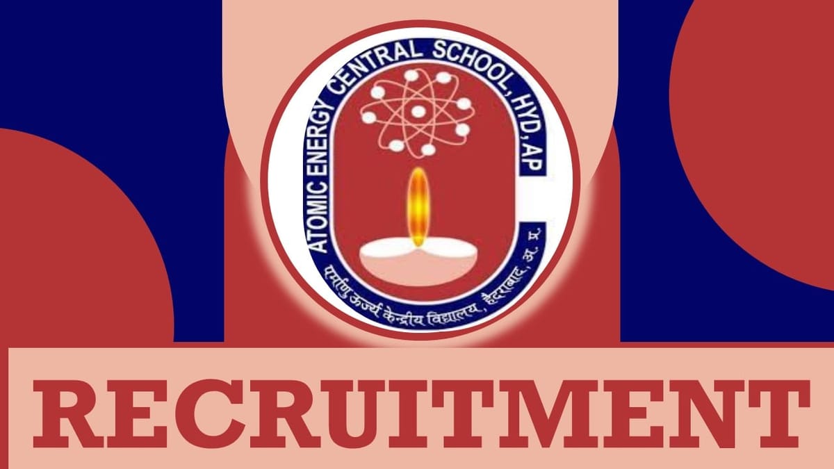 Atomic Energy Central School Recruitment 2024: New Notification Out, Check Posts, Qualification, Salary and Process to Apply