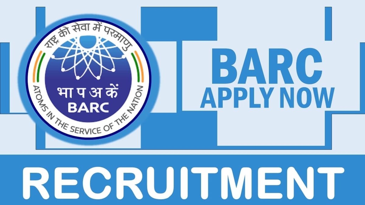 BARC Recruitment 2024: New Notification Out for Various Posts, Check Vacancies, Qualification, Salary, Age Limit and How to Apply