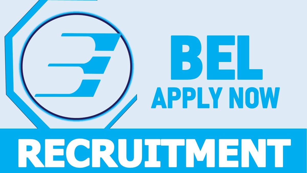 BEL Recruitment 2024: New Notification Out, Check Post, Qualification, Salary and How to Apply