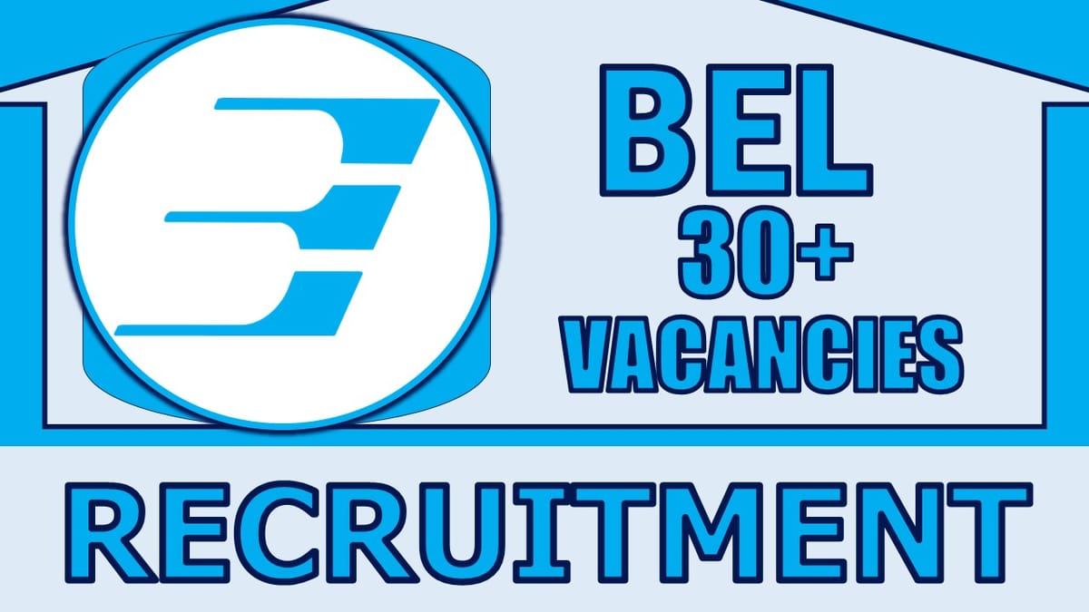 BEL Recruitment 2024: Notification Out for 30+ Vacancies, Check Post, Qualification and How to Apply