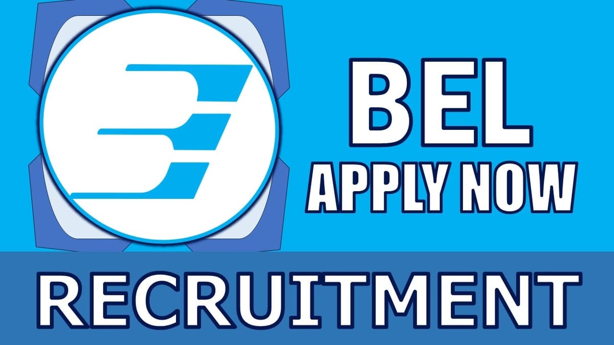 BEL Recruitment 2024: Salary Up to 82000, Check Vacancies, Post, Age, Qualification and Process to Apply