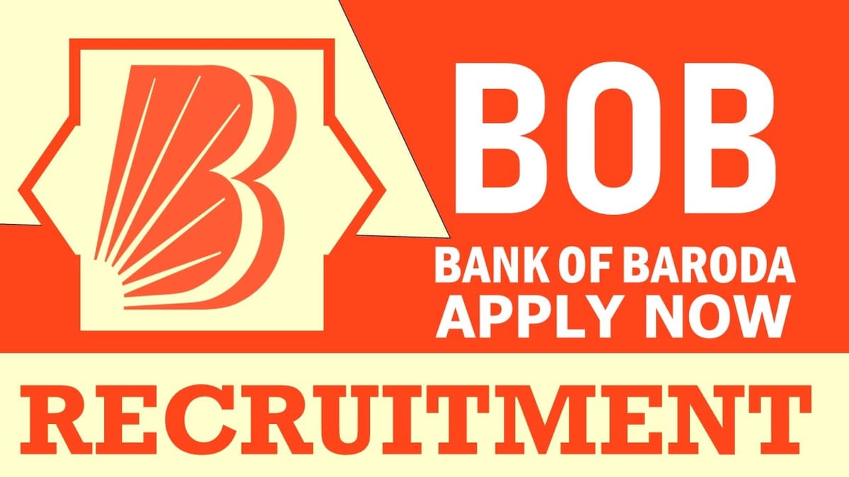 BOB Recruitment 2024: Notification Out, Check Post, Vacancy, Age, Salary and How to Apply
