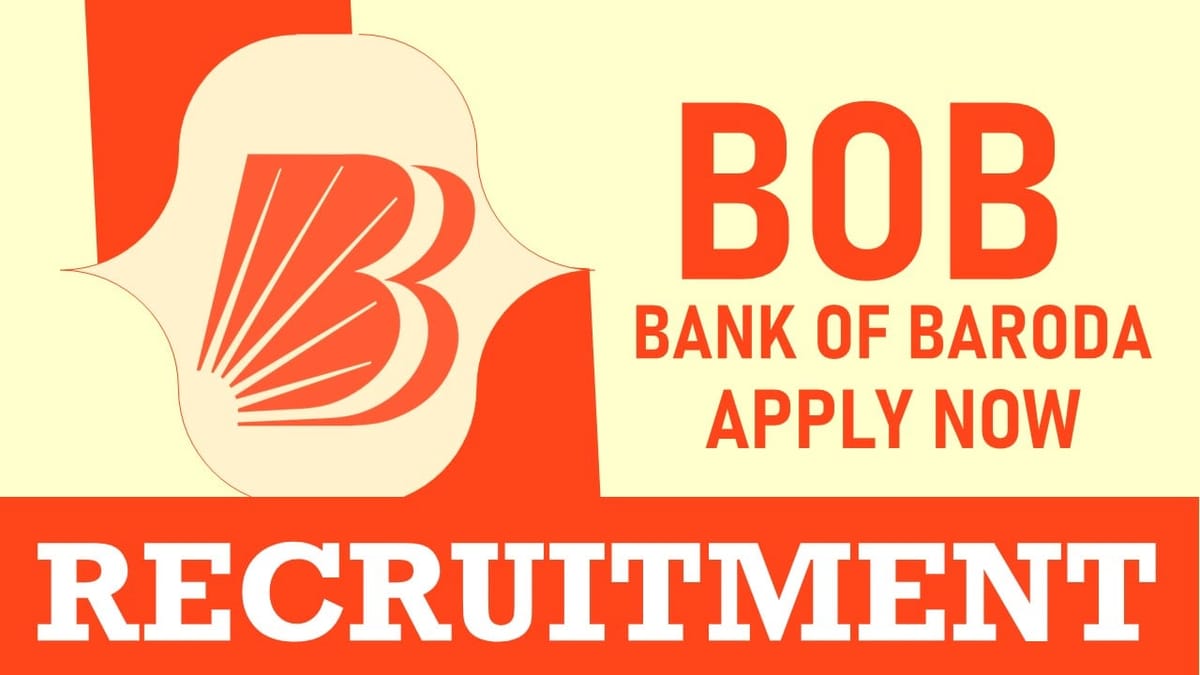 Bank of Baroda Recruitment 2024: Notification Out, Check Post, Vacancies, Eligibility and How to Apply