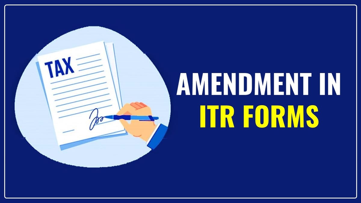CBDT Amends ITR Forms for inserting Disclosure for Section 80DD, Section 80U and Section 54D