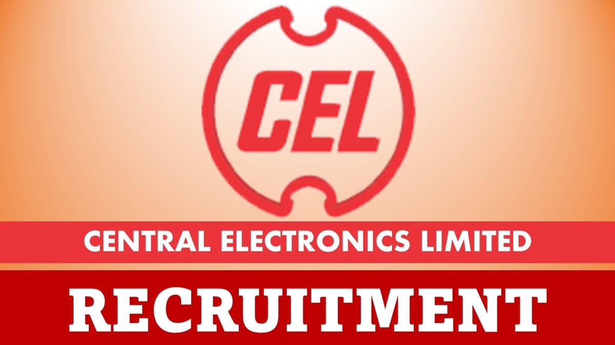 CEL Recruitment 2024: New Notification Out for 25+ Vacancies, Check Posts, Age, Qualification, Salary, Selection Process and How to Apply