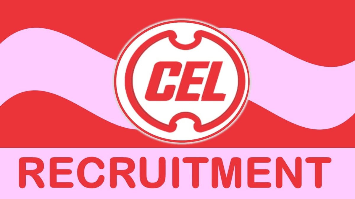 CEL Recruitment 2024: New Notification Out, Check Post, Qualification, Salary and How to Apply