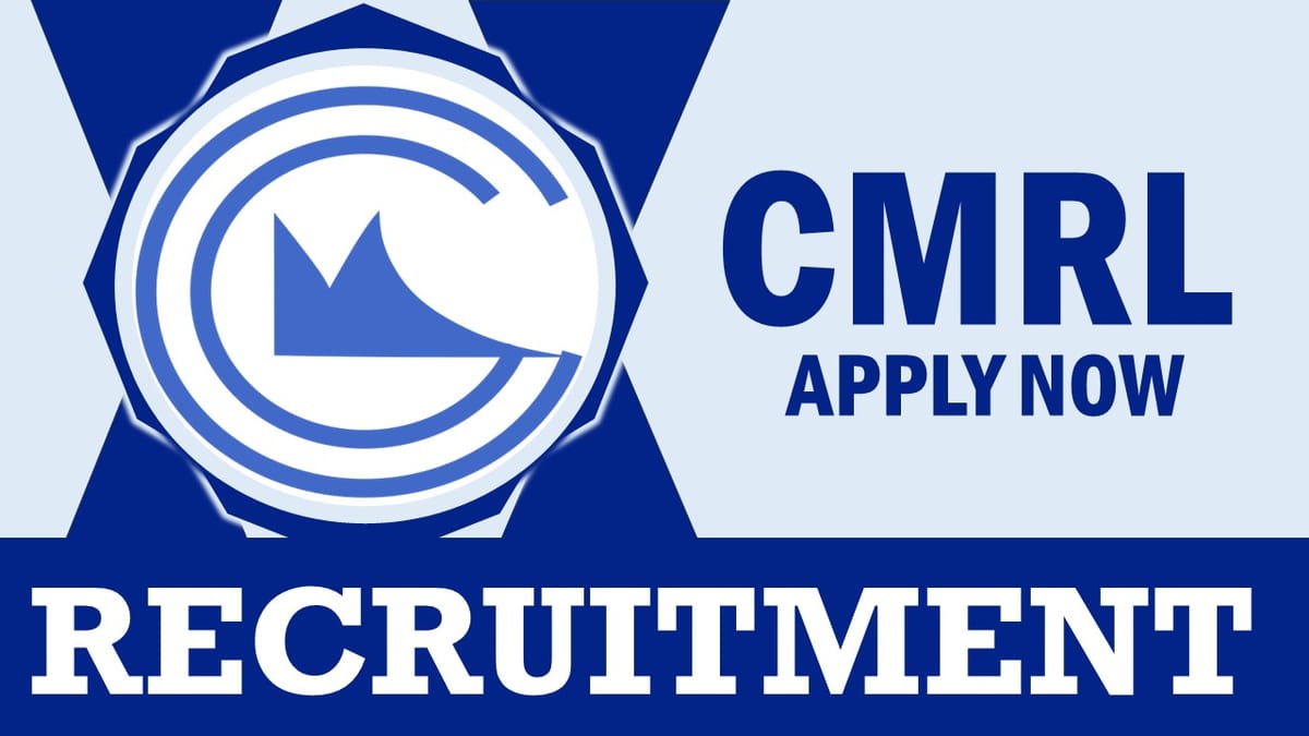 CMRL Recruitment 2024: Notification Out, Check Post, Qualification, Salary and How to Apply