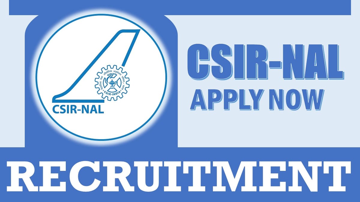 CSIR- NAL Recruitment 2024: Check Post, Qualification, Tenure, Age and Other Important Details
