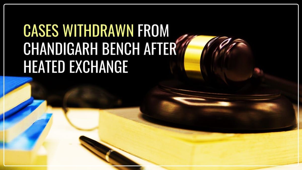 Cases withdrawn from Chandigarh Bench after heated exchange between Judicial and Technical members goes viral