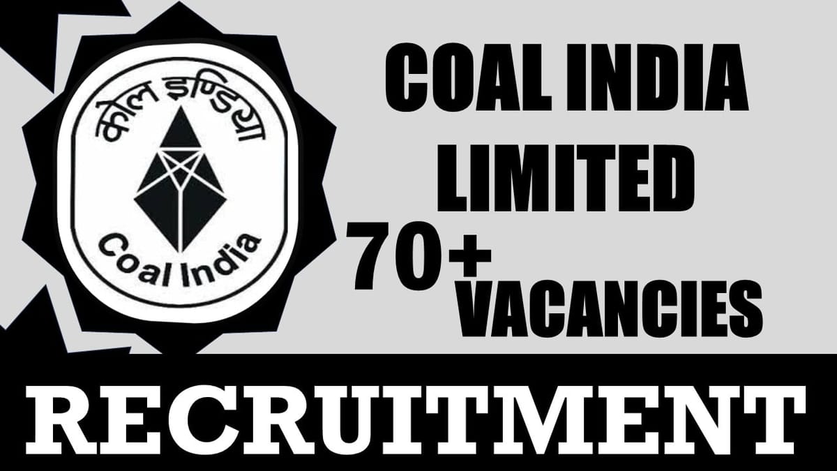CIL Recruitment 2024: Notification Out for 70+ Vacancies, Check Post, Age, Salary, Required Qualifications and Process to Apply