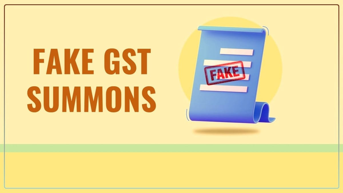 DGGI warns trend of Fake GST Summons in name of CGST
