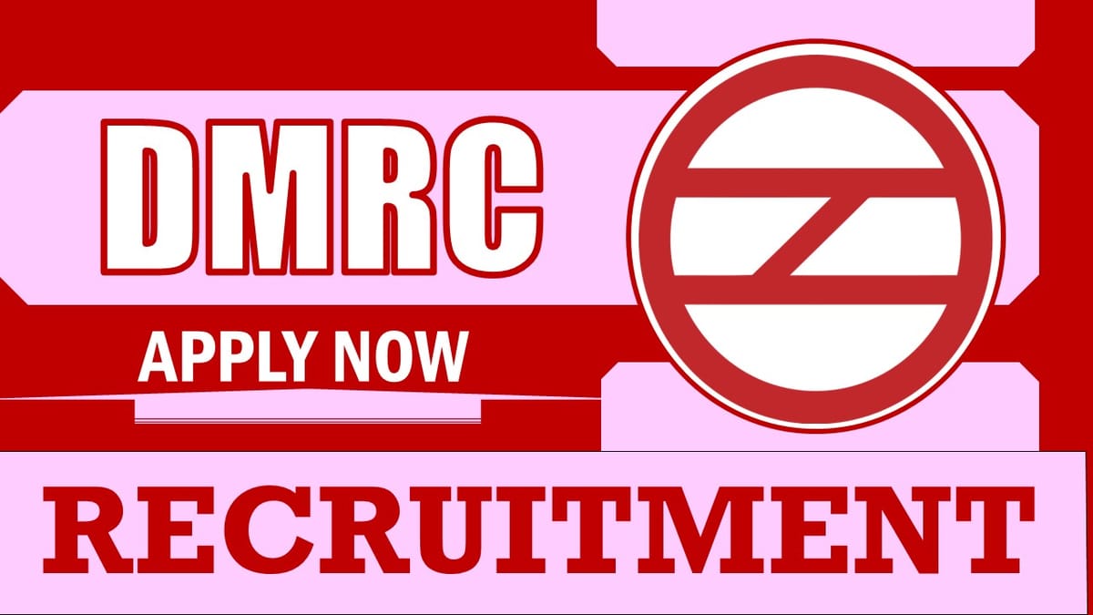 DMRC Recruitment 2024: Monthly Salary Up to 182500, Check Vacancy, Post, Age, Qualification, Salary and Other Vital Details