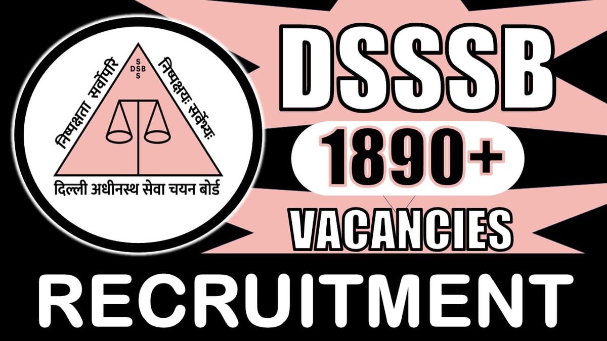 DSSSB Recruitment 2024: Notification Out for 1890+ Vacancies, Check Posts, Qualification and How to Apply